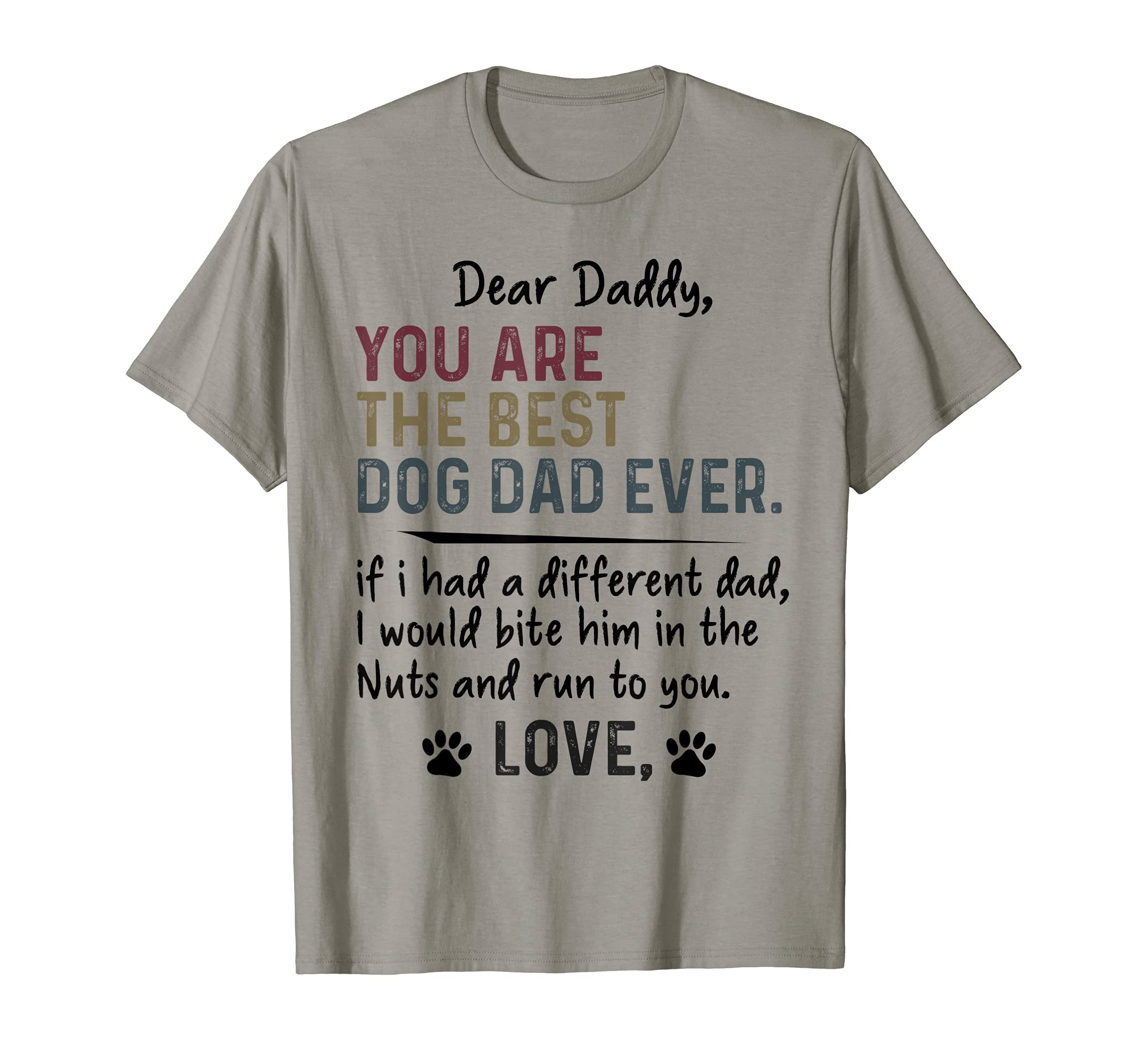 Mens Dear Daddy, You Are The Best Dog Dad Ever Father's Day Quote T-Shirt