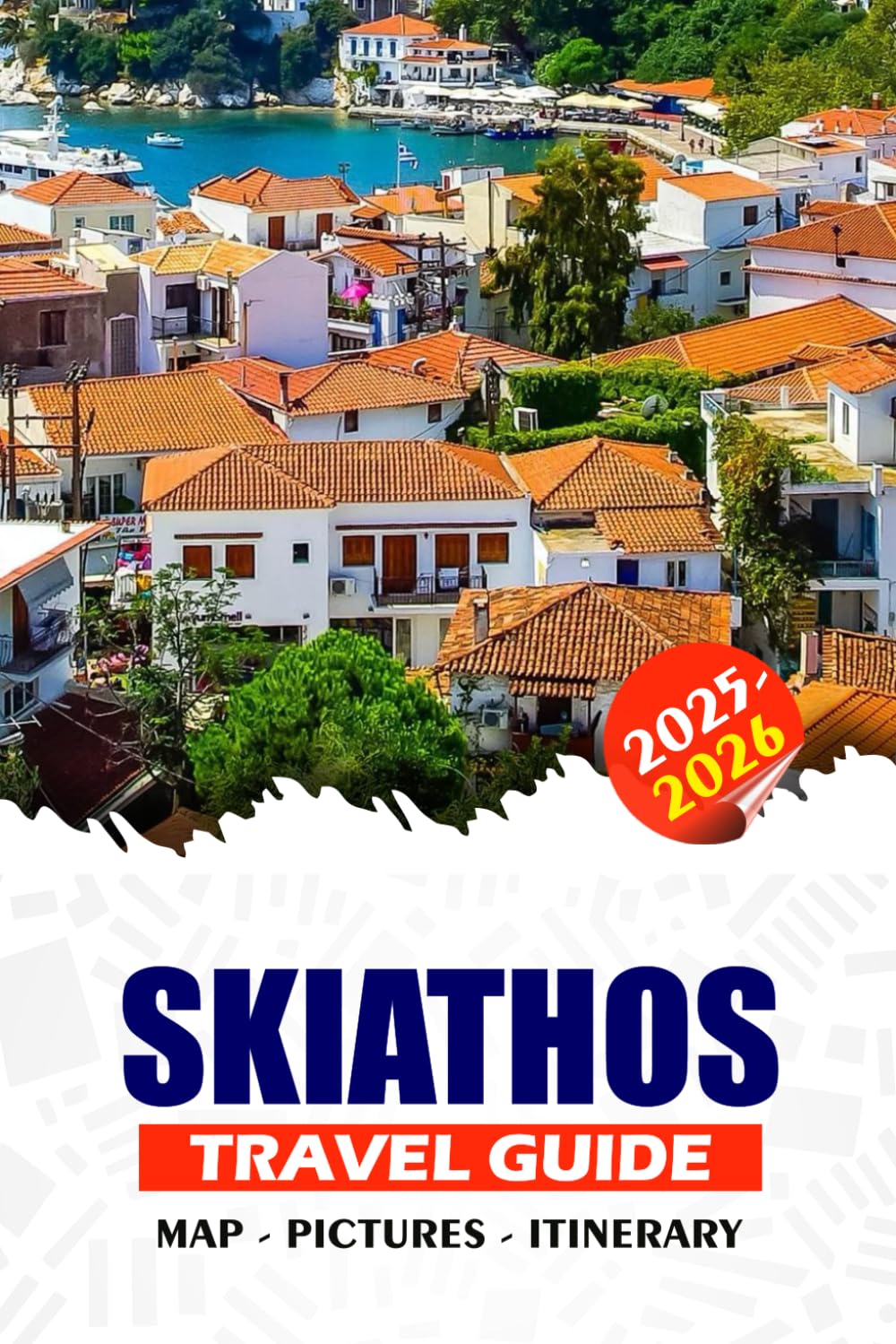 SKIATHOS TRAVEL GUIDE 2025 – 2026: Explore the Magic of Greece’s Beautiful Island: Everything You Need to Know, Where to Stay, Authentic Food, What to Do, Beaches, and Memorable Moments