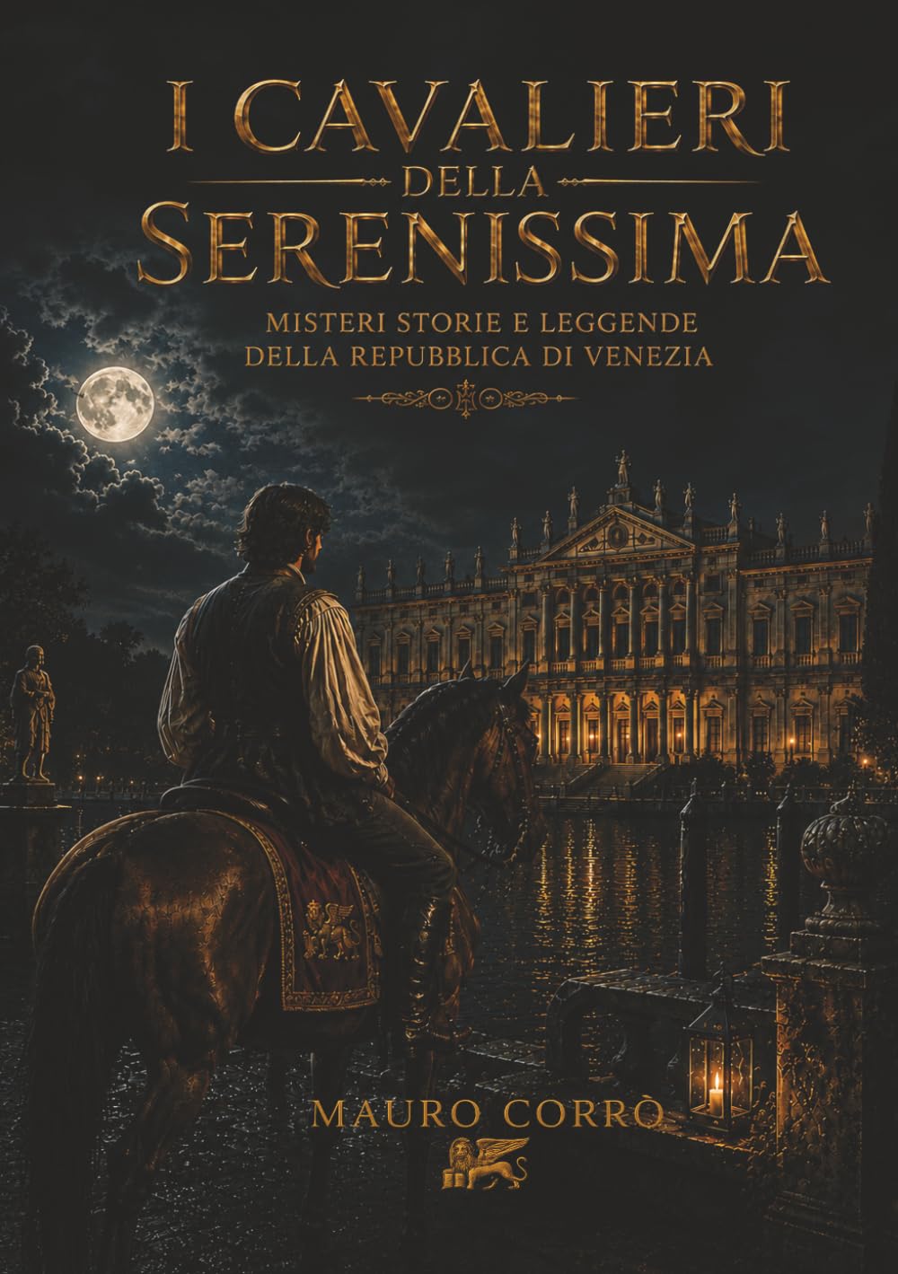 I Cavalieri della Serenissima: Misteri storie e leggende della repubblica di Venezia