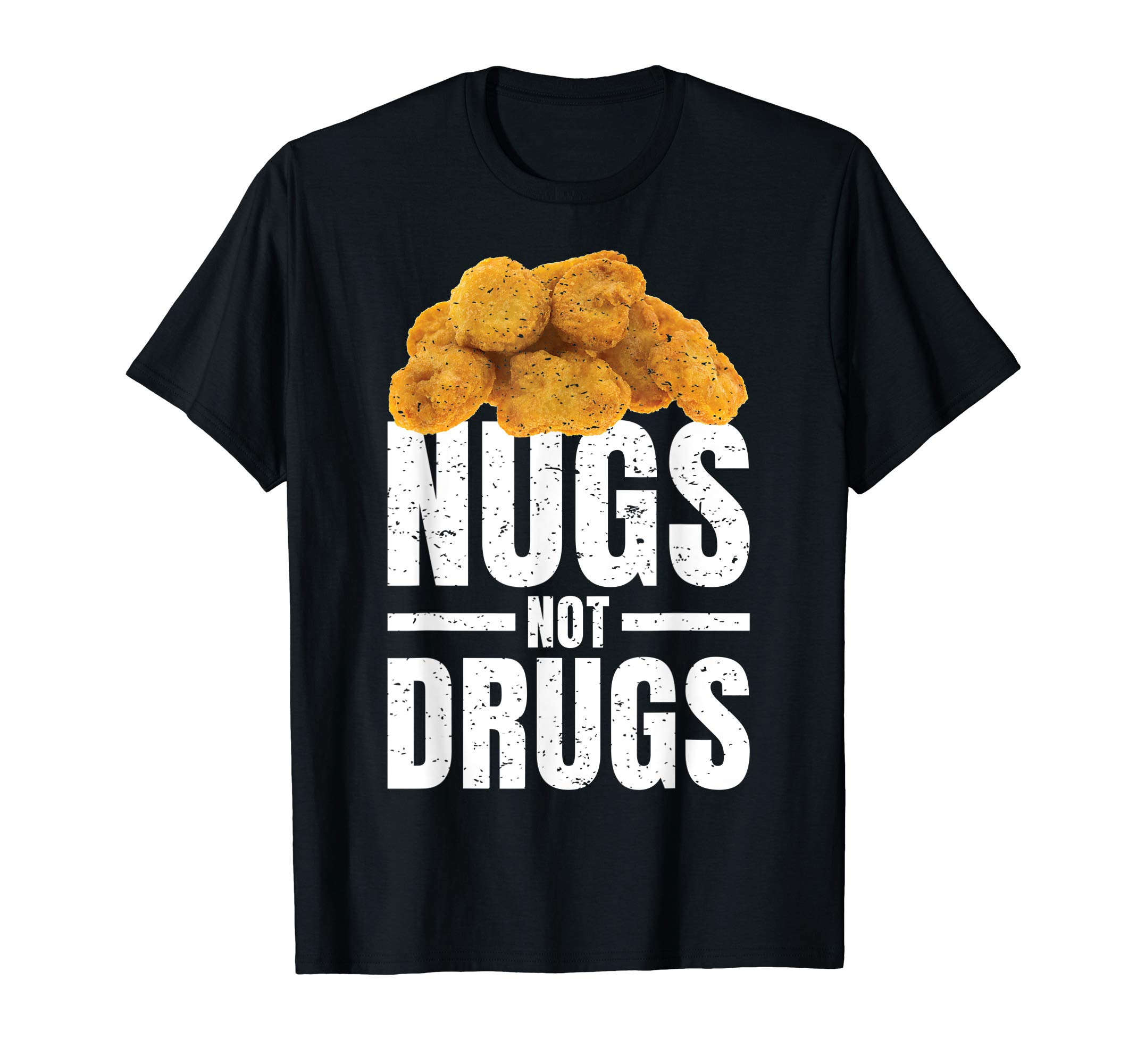 Chicken Nugget Gifts & Nugs Not Drugs Tshirt Co.Nugs Not Drugs Shirt Funny Chicken Nugget Shirt T-ShirtOEKO-TEX STANDARD 100