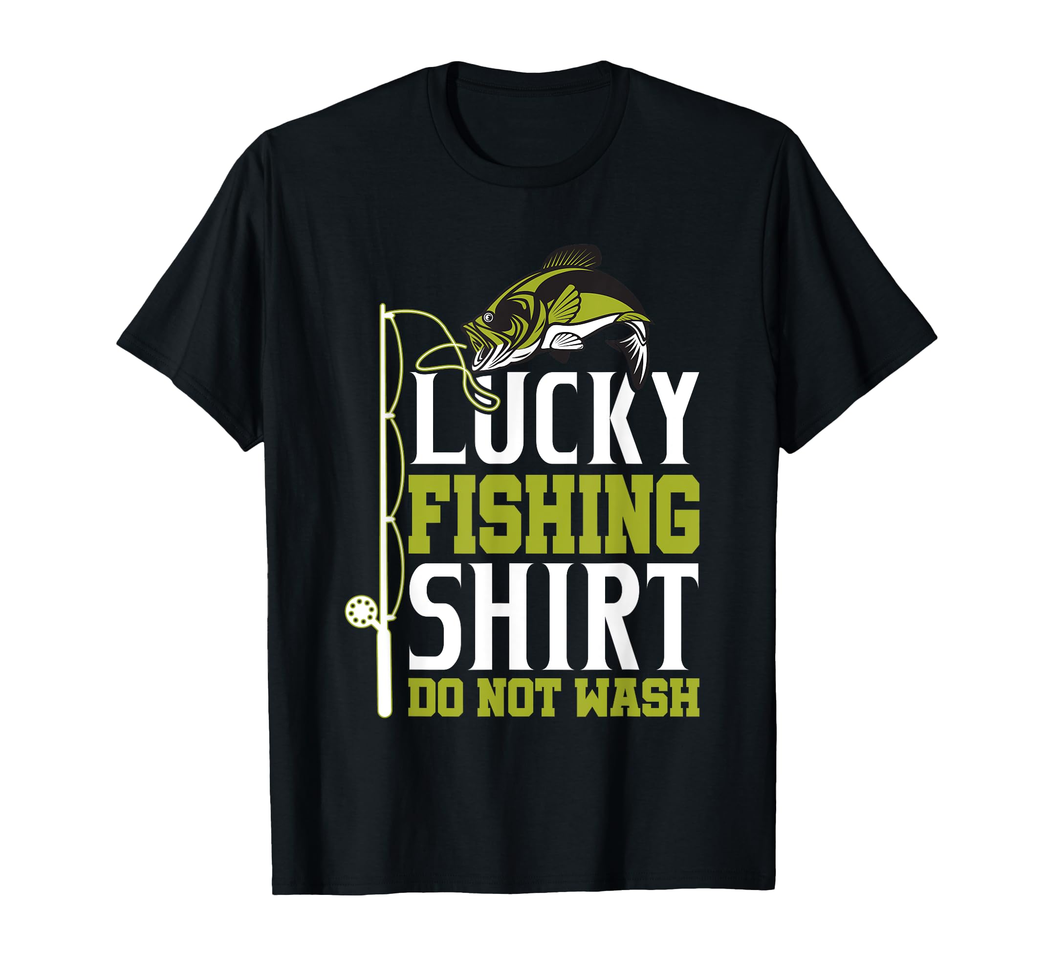 lucky fishing tee do not wash fishermen T-Shirt