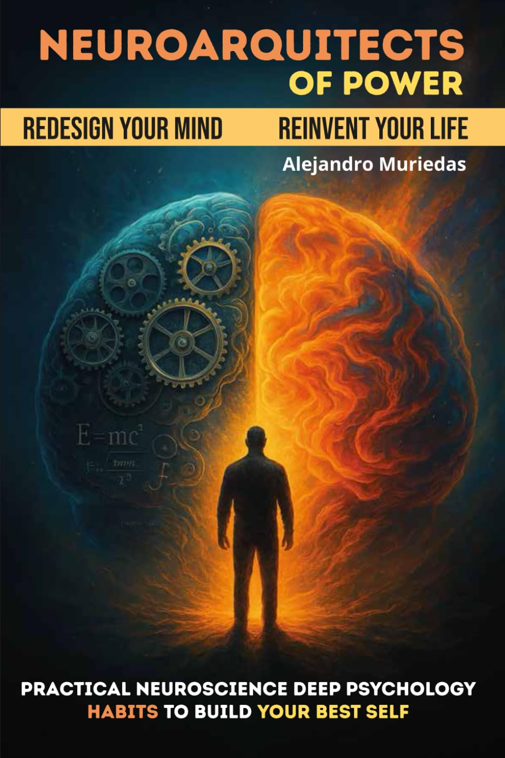 Neuroarchitects of Power: Practical Neuroscience. Deep Psychology. Habits that Build Your Best Self