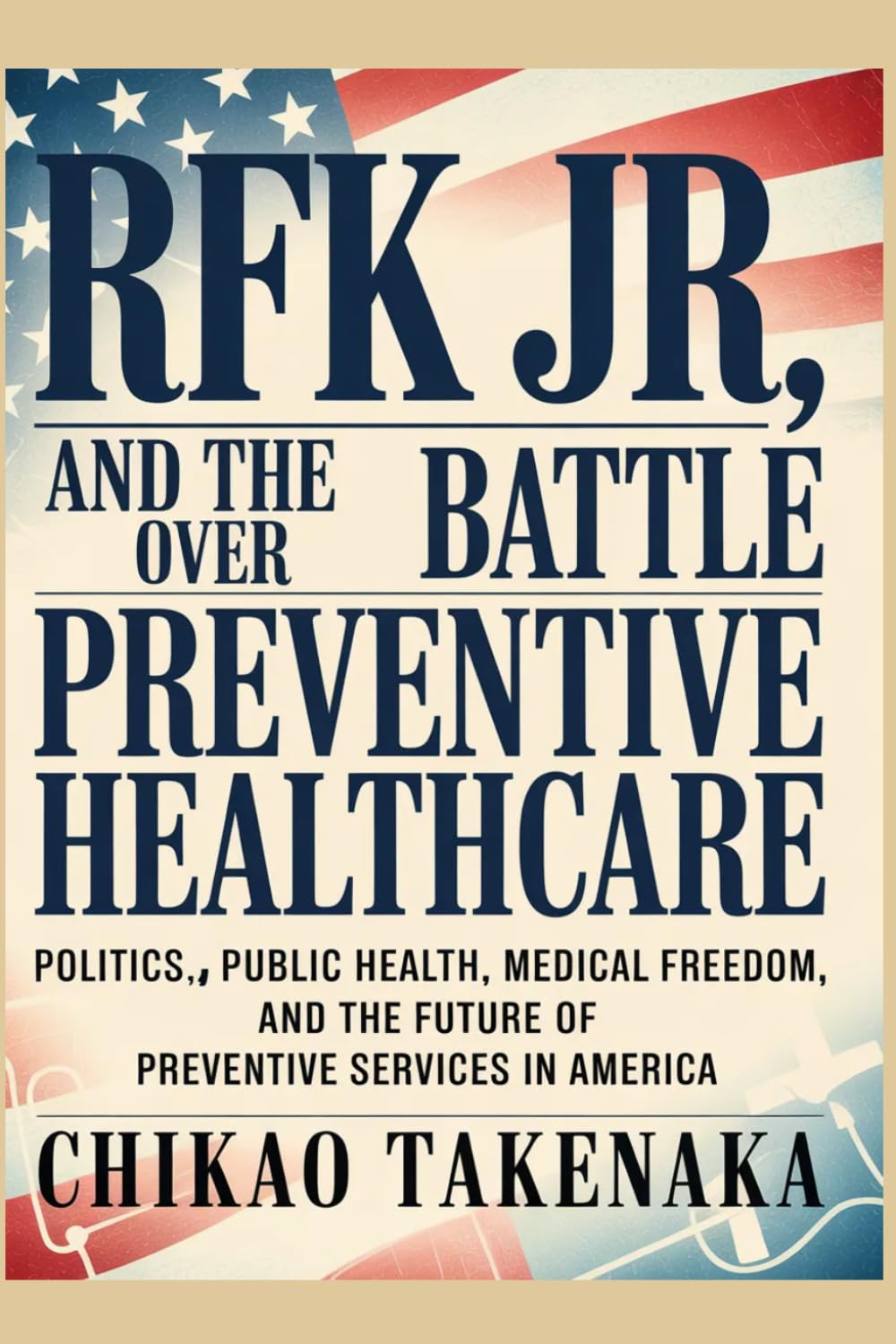 RFK Jr. and the Battle Over Preventive Healthcare: Politics, Public Health, Medical Freedom, and the Future of Preventive Services in America