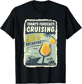 Today's Forecast Cruising with a Chance of Drinking Oh Ship T-Shirt