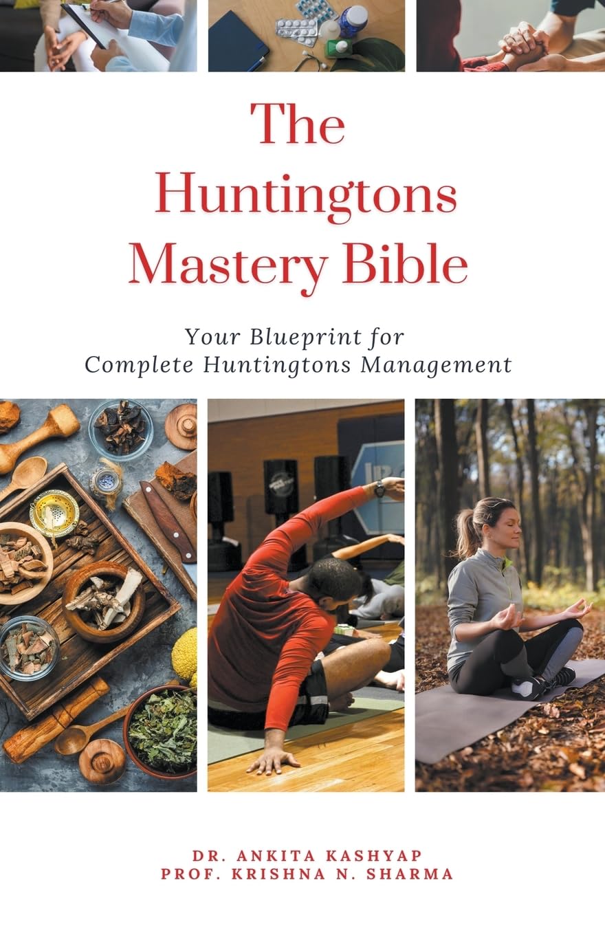 The Huntingtons Disease Mastery Bible: Your Blueprint for Complete Huntingtons Disease Management