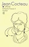 Werkausgabe / Opium: Kritische Poesie II - Herausgeber: Reinhard Schmidt Jean Cocteau 