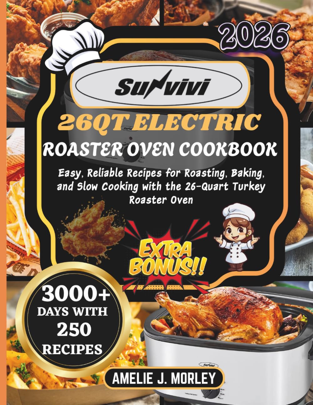 Sunvivi 26QT Electric Roaster Oven Cookbook: Easy, Reliable Recipes for Roasting, Baking, and Slow Cooking with the 26-Quart Turkey Roaster Oven