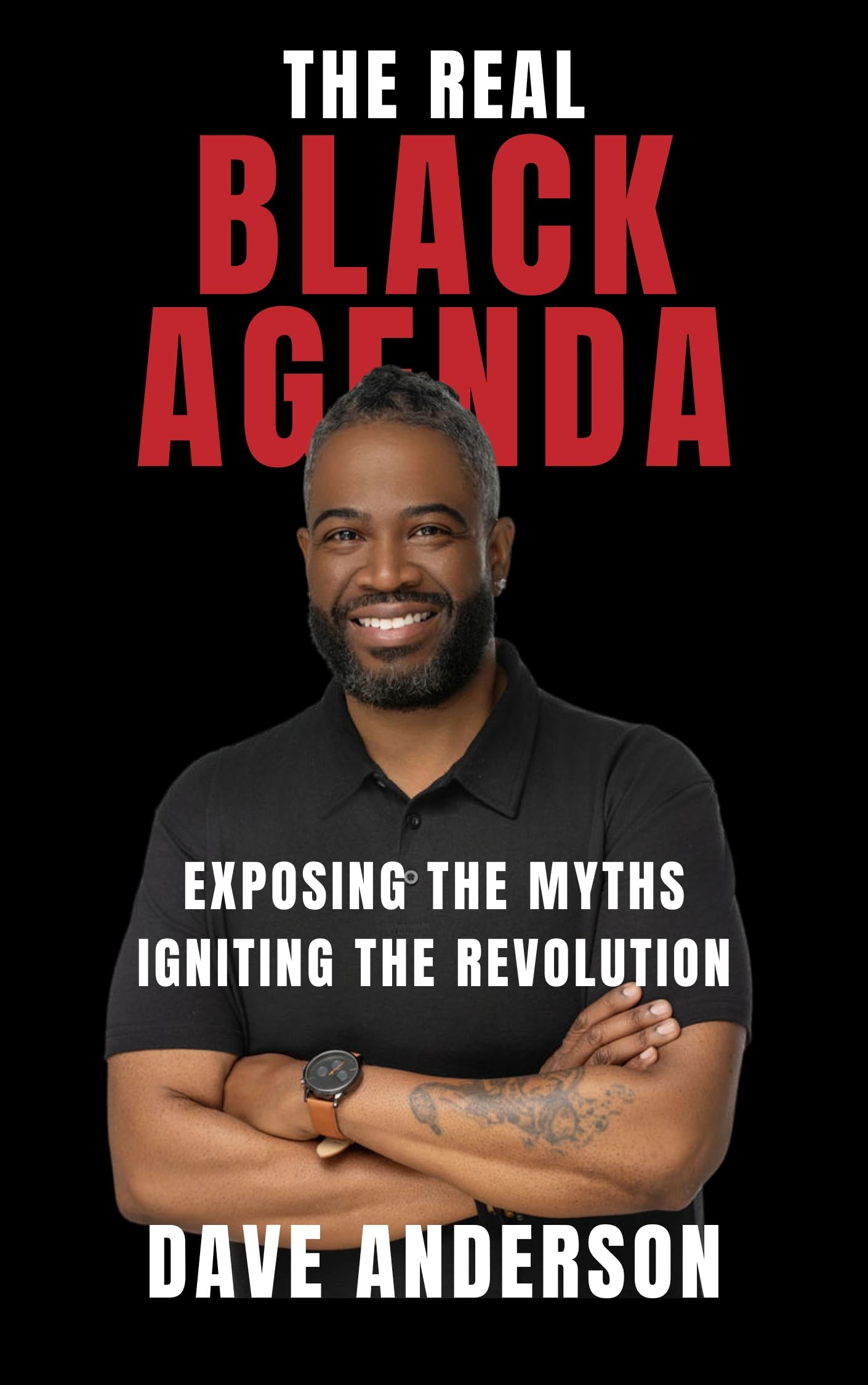 The Real Black Agenda: Exposing the Myths. Igniting the Revolution