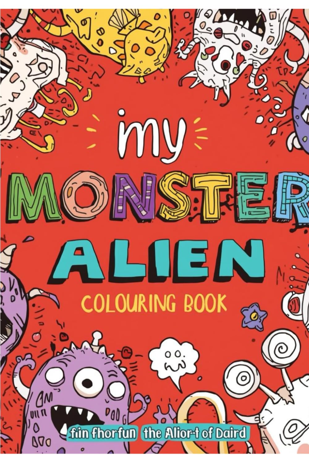 Cute Monsters and Aliens Colouring Book for Kids Ages 4-8: Fun, Friendly & Whimsical Creatures to Colour – 28 Individual Pages of Imaginative Designs