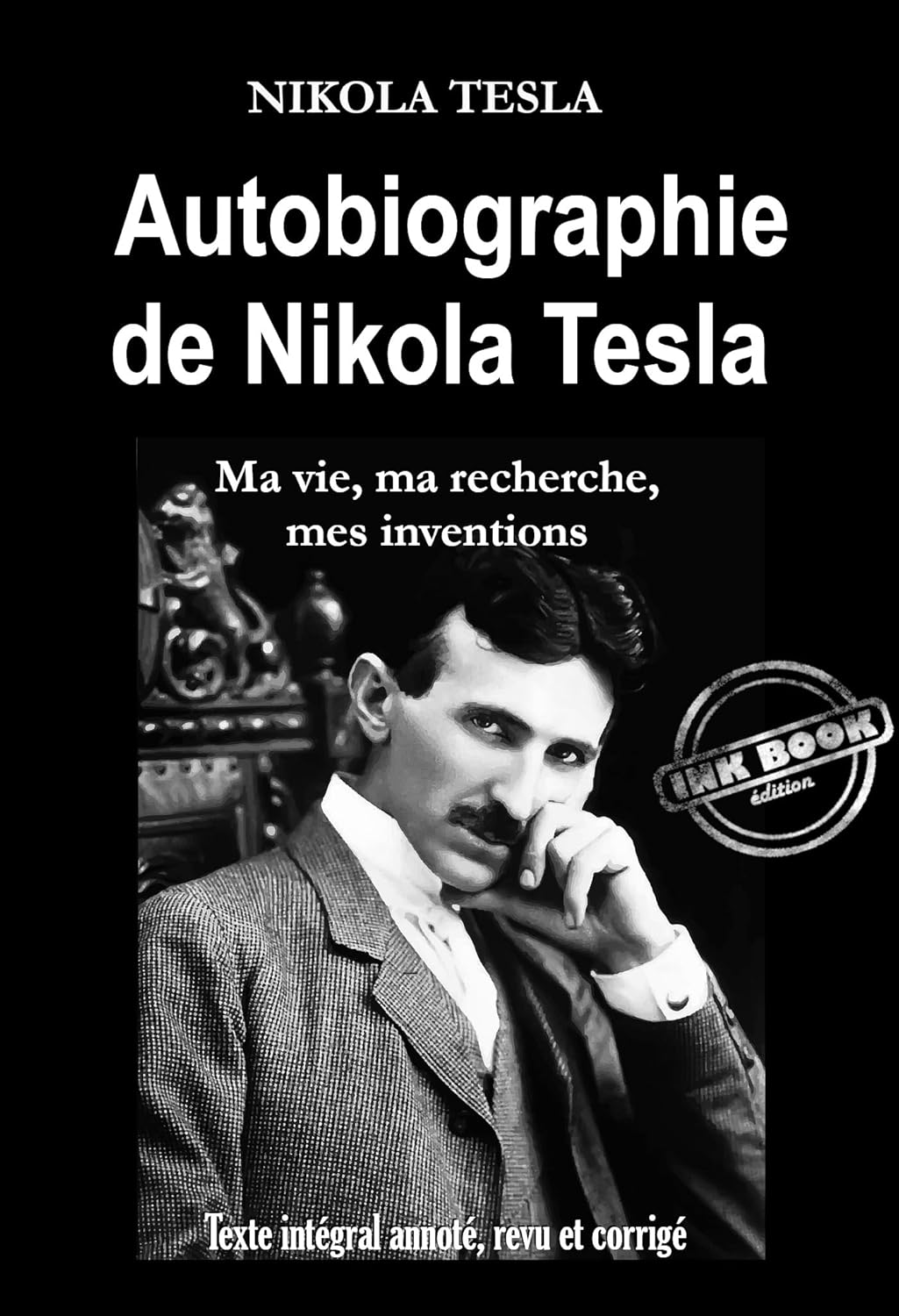 Meine Erfindungen Autobiographie Nikola Tesla Autobiographie de Nikola Tesla : ma vie, ma recherche, mes inventions