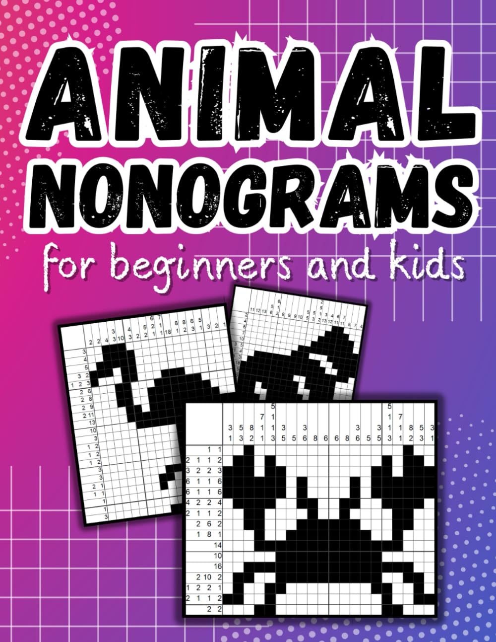 Animal Nonograms for Beginners and Kids: 52 Easy Puzzles with Riddles, Instructions to Complete and Solutions