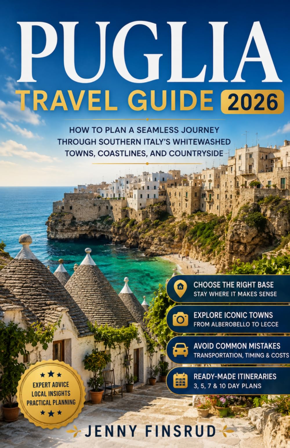 Puglia Travel Guide 2026: How to Plan a Seamless Journey Through Southern Italy's Whitewashed Towns, Coastlines, and Countryside