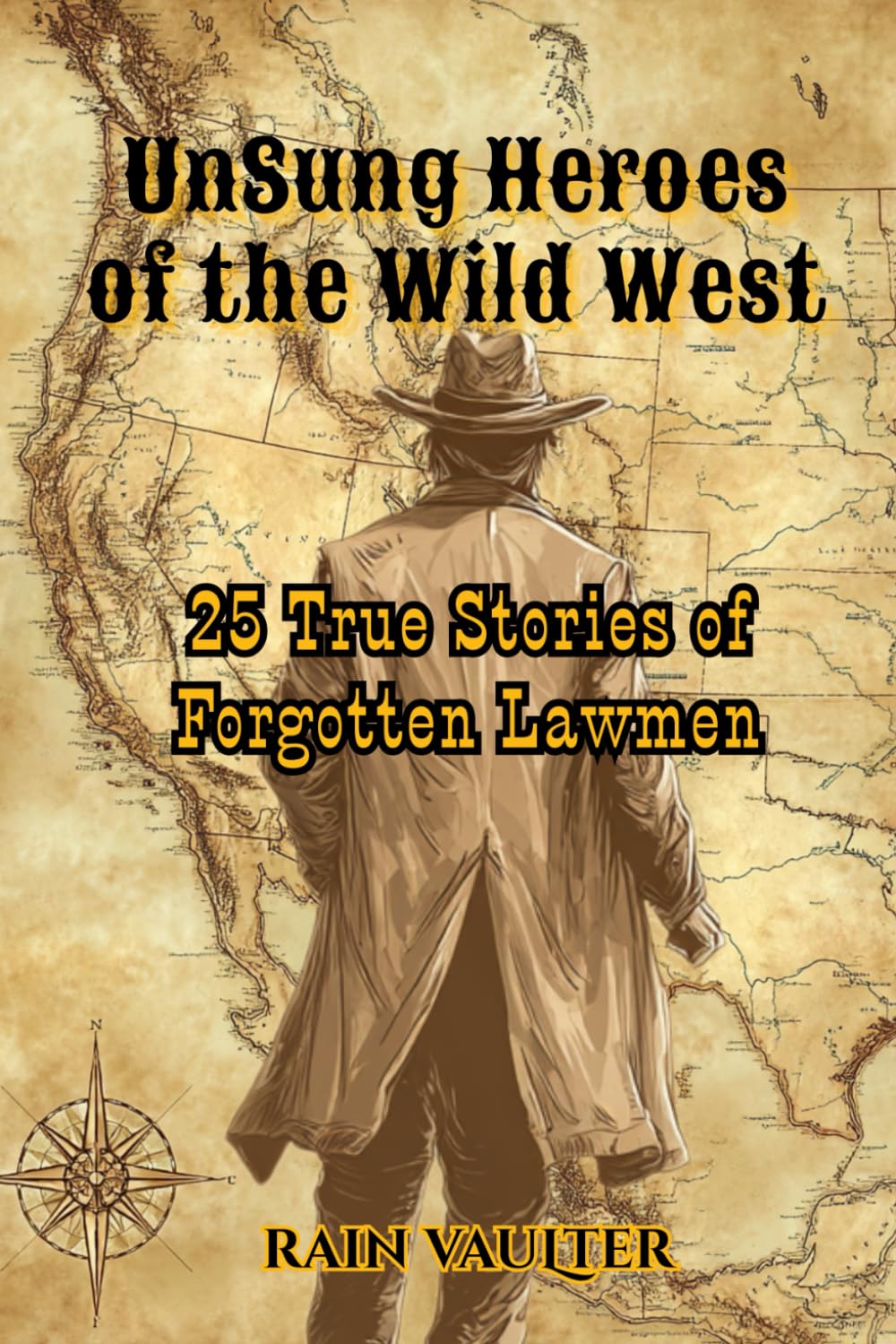 UnSung Heroes of the Wild West: 25 True Stories of Forgotten Lawmen