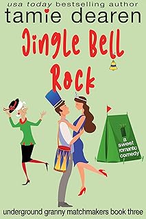 Jingle Bell Rock: A Sweet Christmas Romantic Comedy (Underground Granny Matchmakers Book 3)