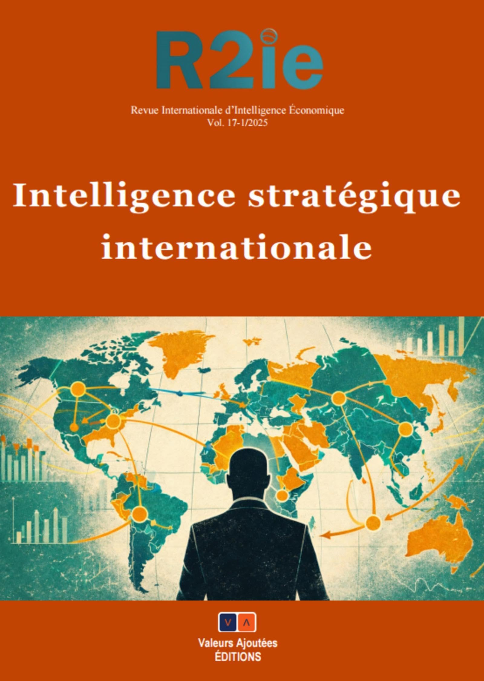Intelligence stratégique internationale: Revue Internationale d'Intelligence Économique 17-1