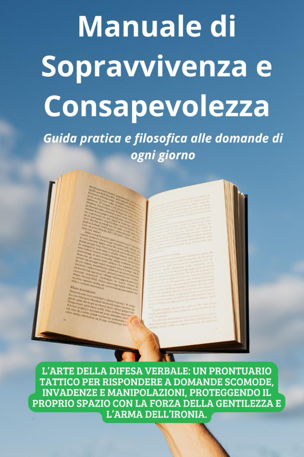 Manuale di Sopravvivenza e Consapevolezza: Guida pratica e filosofica alle domande di ogni giorno