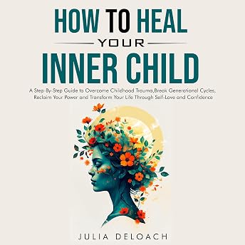 How to Heal Your Inner Child Audiobook by Julia Deloach episode artwork