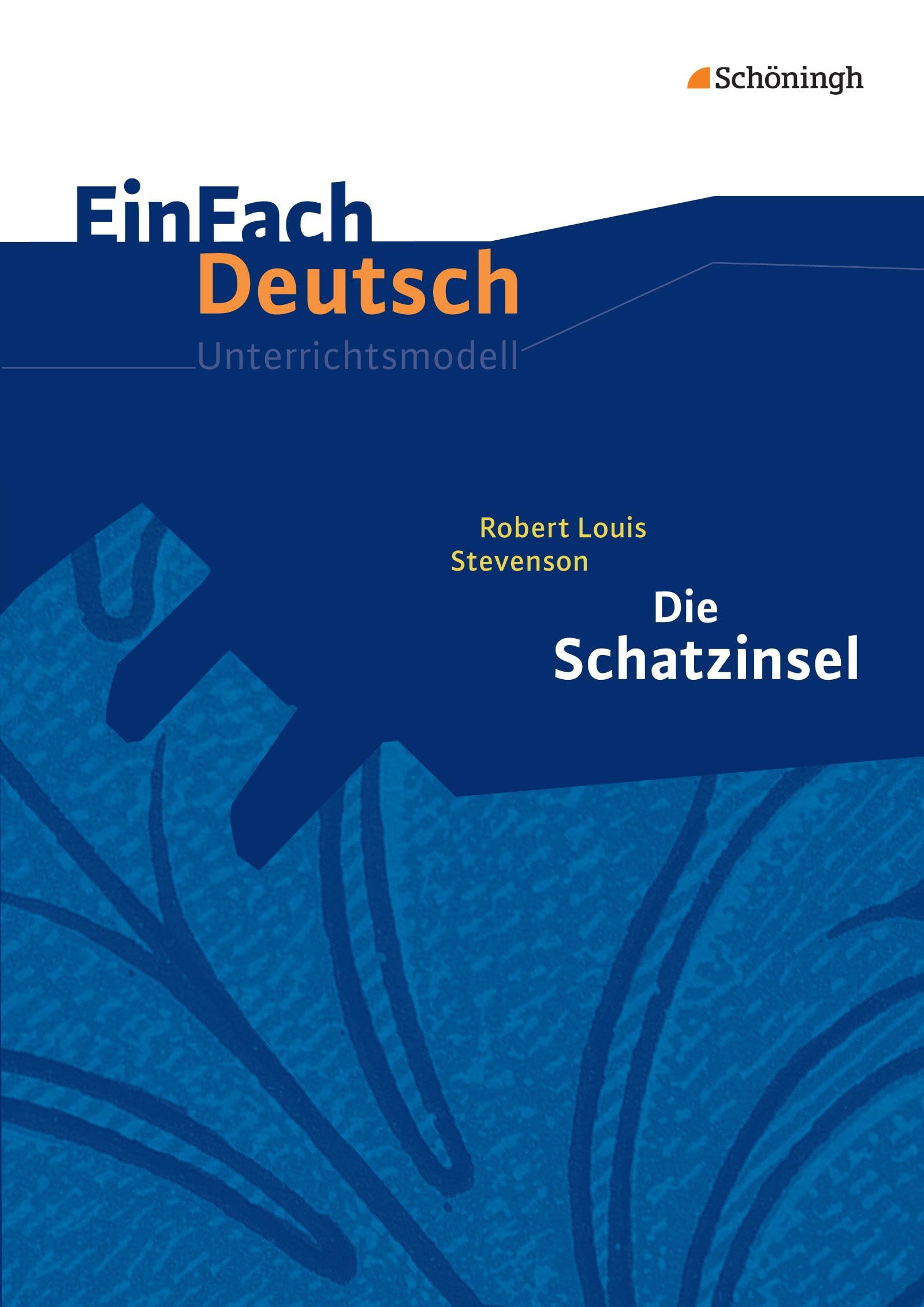EinFach Deutsch Unterrichtsmodelle: Robert Louis Stevenson: Die Schatzinsel Klassen 5 - 7