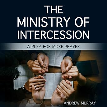 The Ministry of Intercession Audiobook by Andrew Murray episode artwork