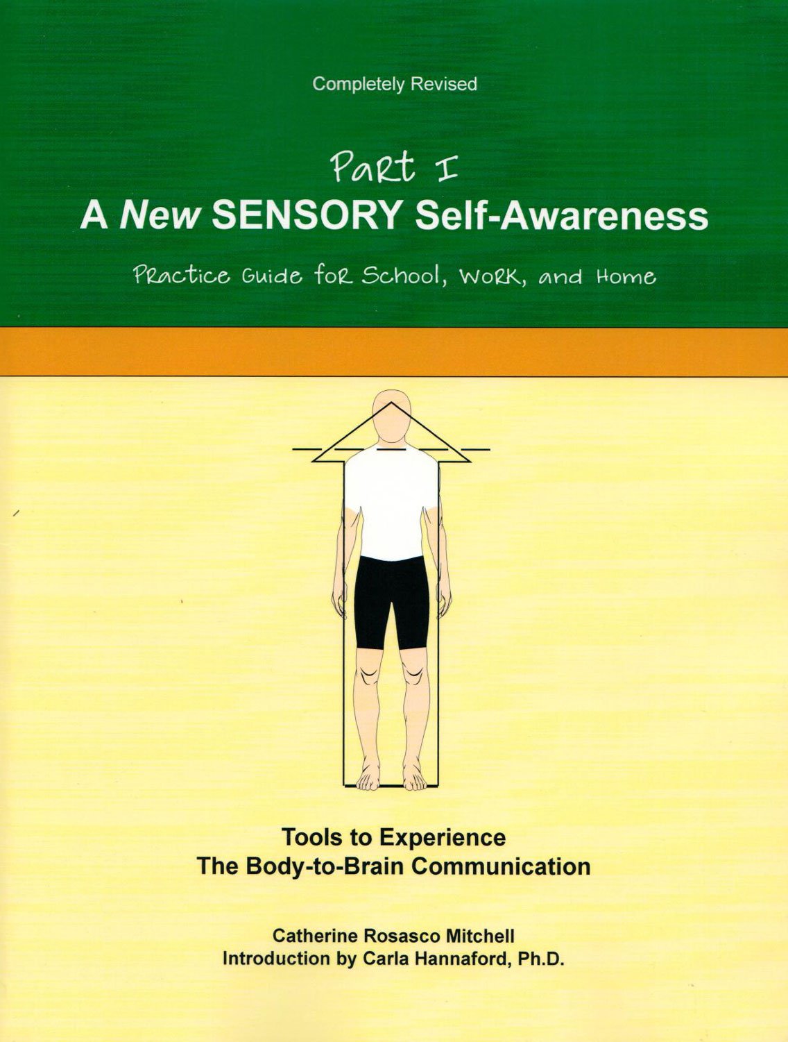 A New SENSORY Self-Awareness: Tools to Experience the Body-To-Brain Connection