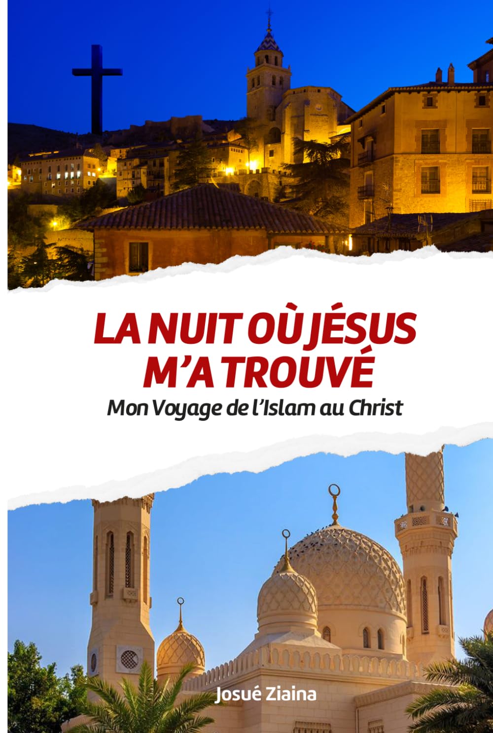 La Nuit où Jésus m’a Trouvé: Mon Voyage de l’Islam au Christ