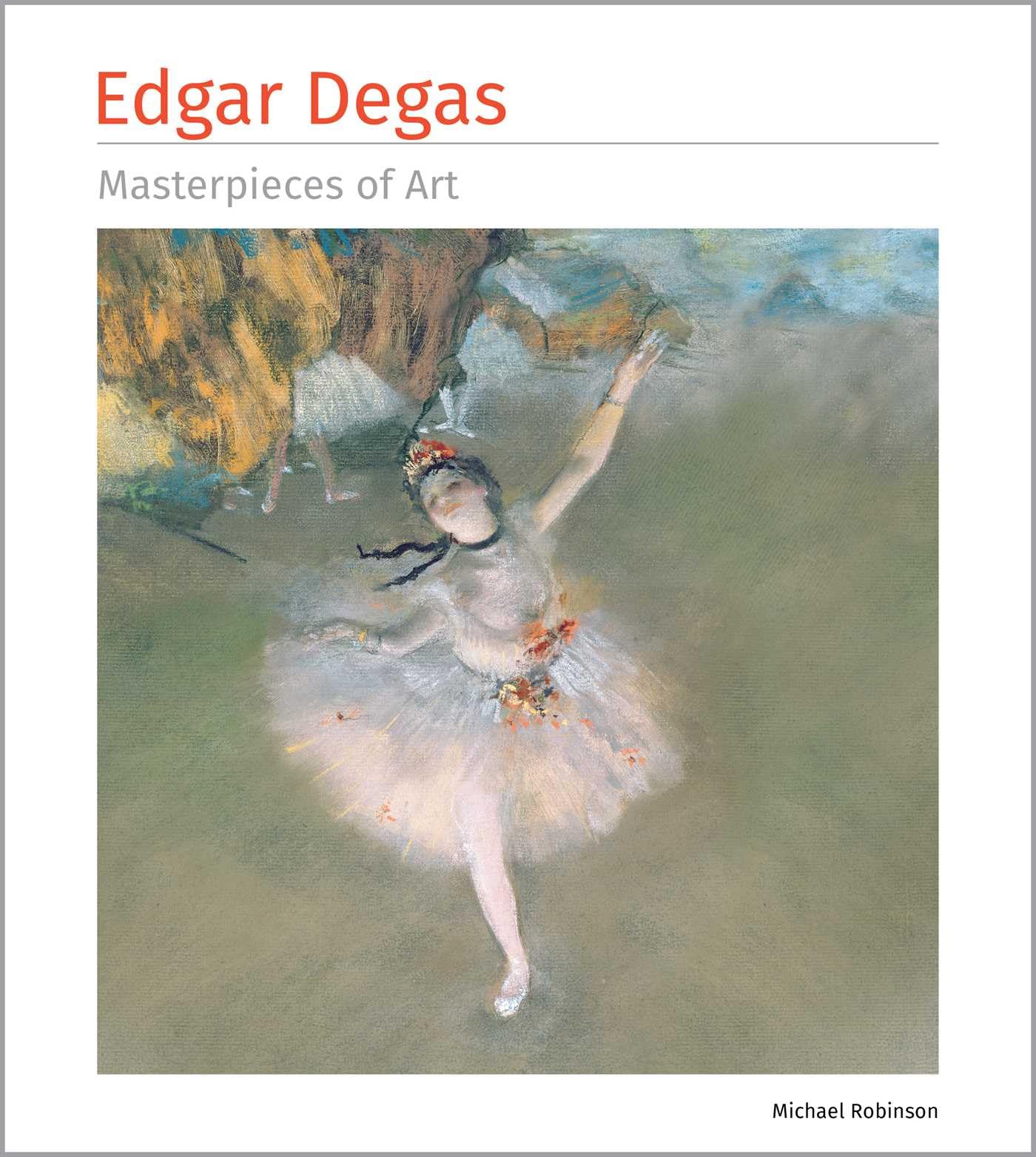 Edgar Degas Masterpieces of Art by Michael Robinson - 9781835627938