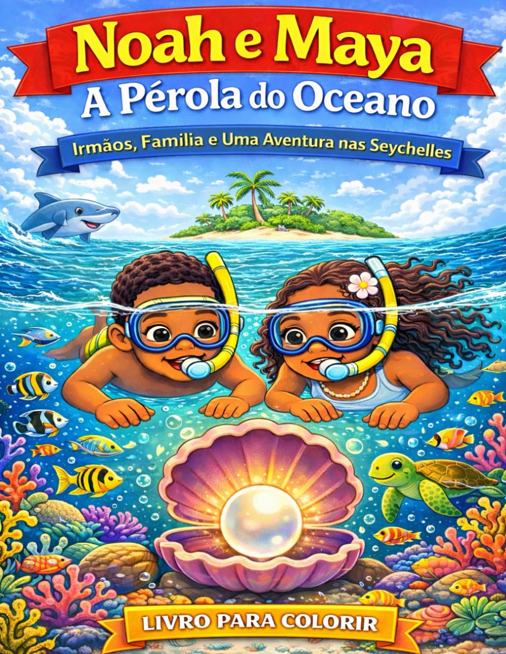 Noah e Maya: A Pérola do Oceano: Irmãos, Família e Uma Aventura nas Seychelles: 7 (Coleção Aventuras no Fundo do Mar)
