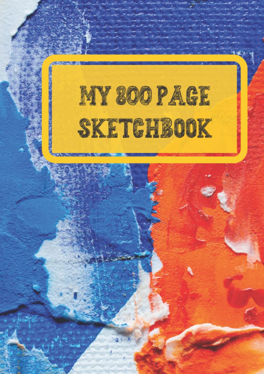 my 800 page sketchbook: Big Sketchbook Journal for Notes for Unlimited Notes, Journaling, Painting... for kids and adults, 800 Page Extra Large Sketchbook (8.27 x 11.69 in).