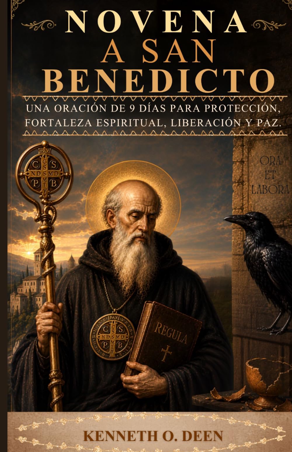 NOVENA A SAN BENEDICTO: Una oración de 9 días para protección, fortaleza espiritual, liberación y paz.