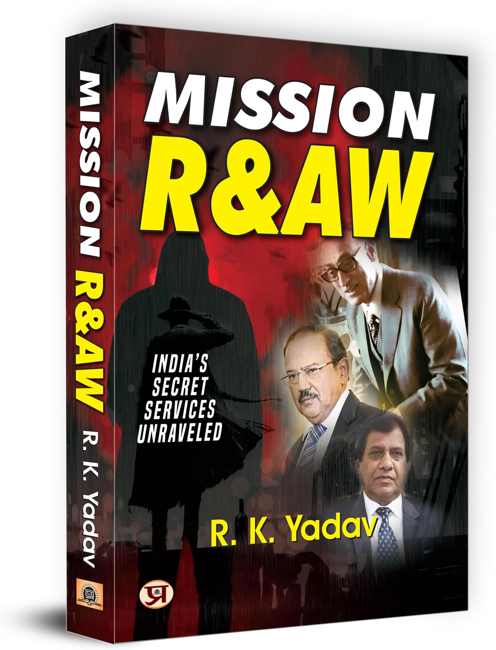 Mission RAW: Indiaโs Secret Services Unraveled โ Files of Top Secret Missions of Indian RAW Spies (True Stories of Indian Spies) Hindi Edition