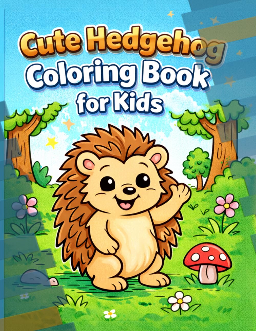 Cute Hedgehog Adventures Coloring Book: Fun and Easy Coloring Pages for Kids Ages 3-6