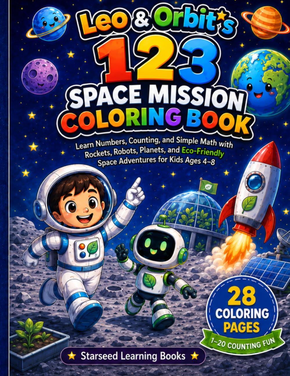 Leo & Orbit’s 123 Space Mission Coloring Book: Learn Numbers, Counting, and Simple Math with Rockets, Robots, Planets, and Eco-Friendly Space ... 4–8 (Leo & Orbit’s Space Learning Adventures)