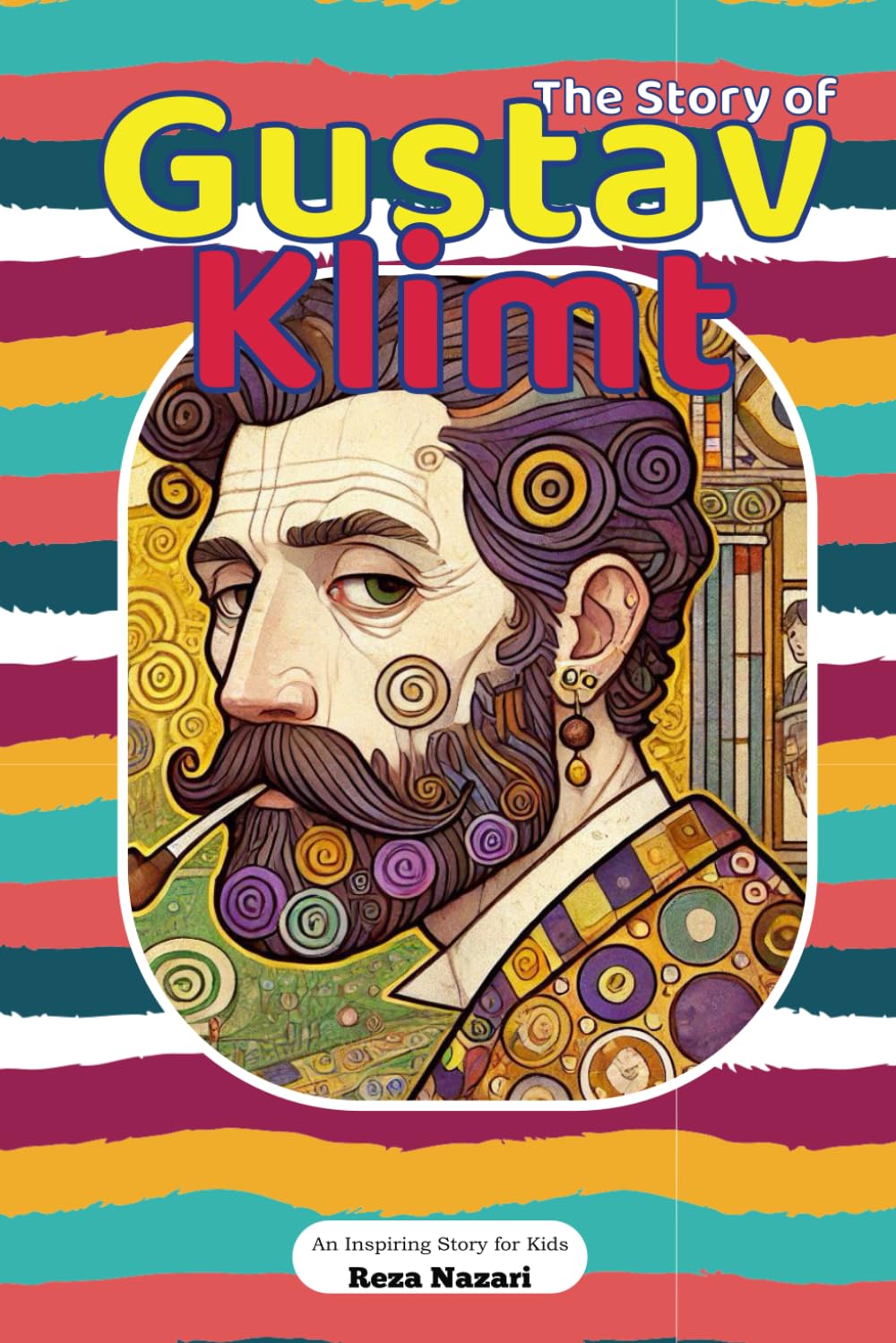 The Story of Gustav Klimt: An Inspiring Story for Kids