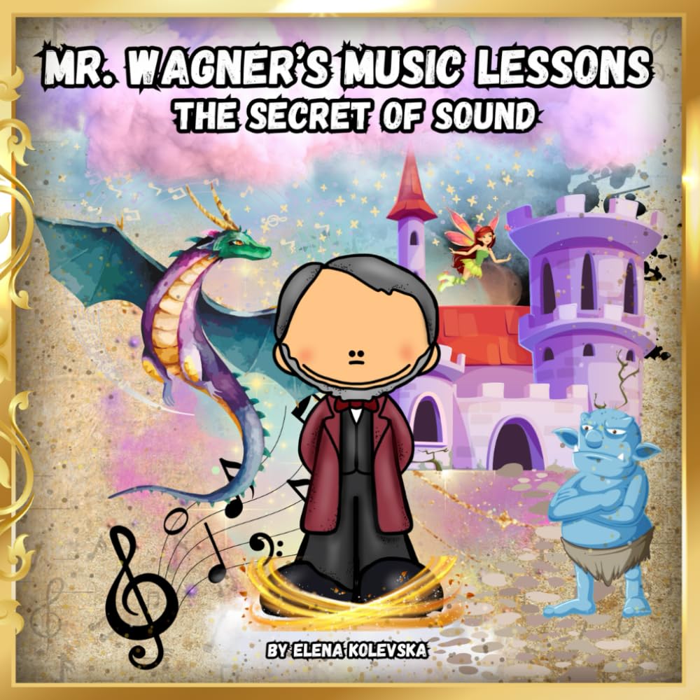 Mr. Wagner’s Music Lessons.: The Secret of Sound. (Music Explained Series)