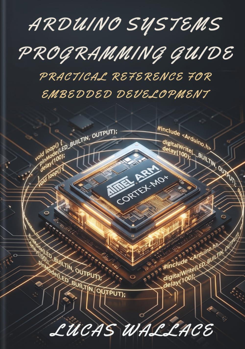 Arduino Systems Programming Guide: Practical Reference for Embedded Development
