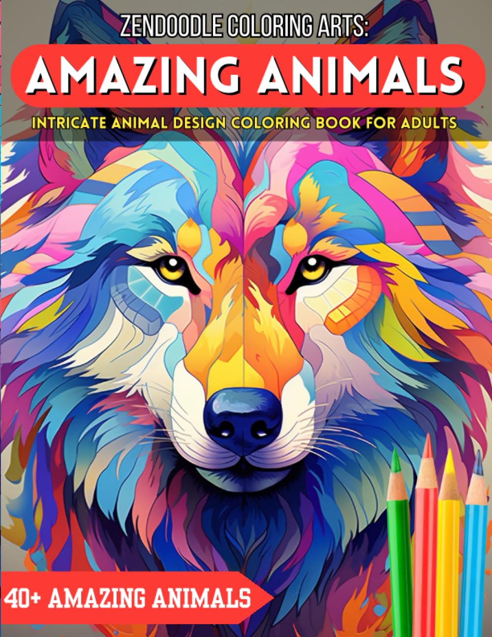 ZenDoodle Coloring Arts: Amazing Animals: Intricate Animal Design Coloring Book for Adults