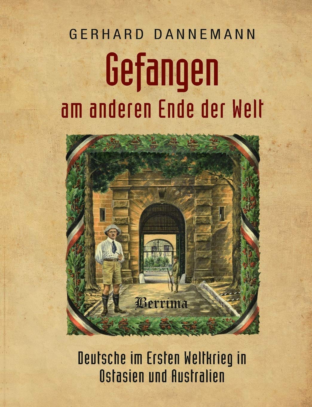 Gefangen am anderen Ende der Welt: Deutsche im Ersten Weltkrieg in Ostasien und Australien