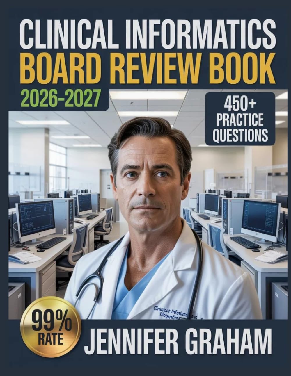 Clinical Informatics Board Review Book 2026-2027: Comprehensive Material Breakdown with 450+ Practice Items, Answer Keys, and Step-by-Step Explanations