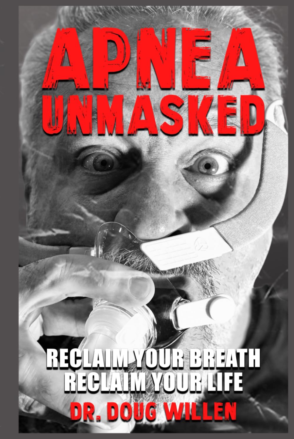 Apnea Unmasked: Reclaim Your Breath. Reclaim Your Life.