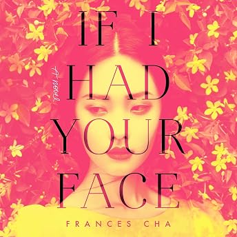 If I Had Your Face Audiobook by Frances Cha episode artwork