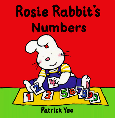 Rosie Rabbit's Numbers (Rosie Rabbit Board Books) : Yee, Patrick, Yee ...