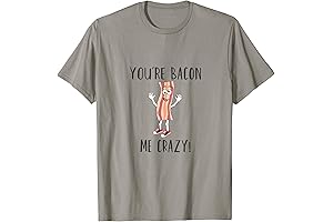 You're Bacon Me Crazy Funny Bacon Lovers Shirt