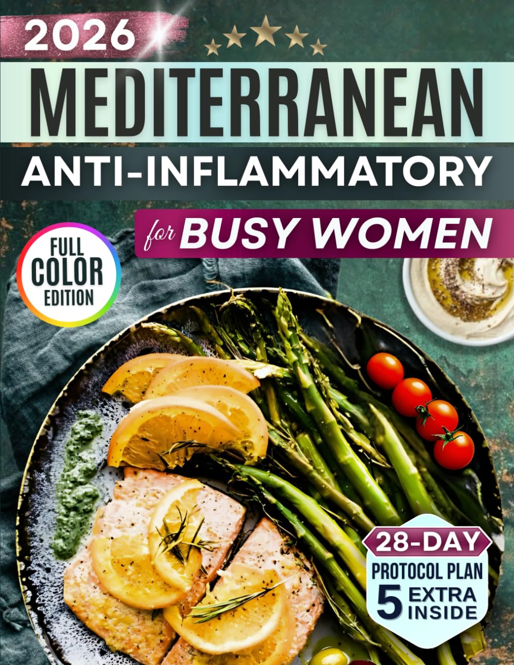 20-Minute Mediterranean Anti-Inflammatory Diet Cookbook for Busy Women: Easy, Science-Backed 5-Ingredient Recipes to Soothe Joint Pain, Boost Energy & Enjoy Tasty Meals Anyone Can Make Without Stress