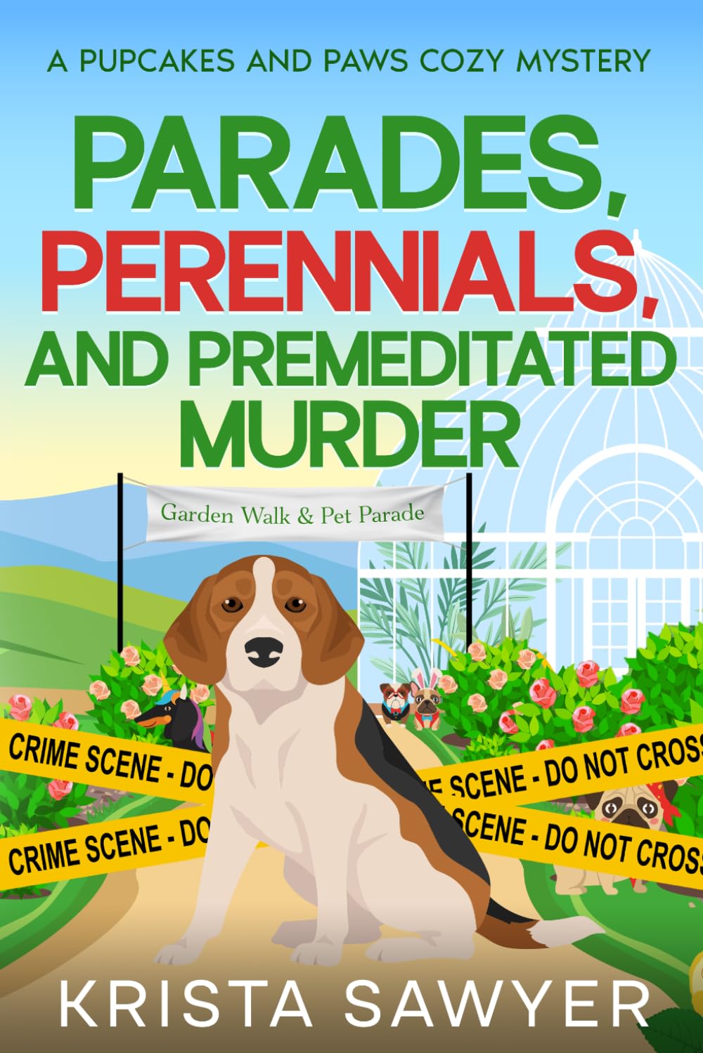 Parades, Perennials, and Premeditated Murder: A Totally Delightful Small Town Cozy Murder Mystery (A Pupcakes and Paws Cozy Mystery)
