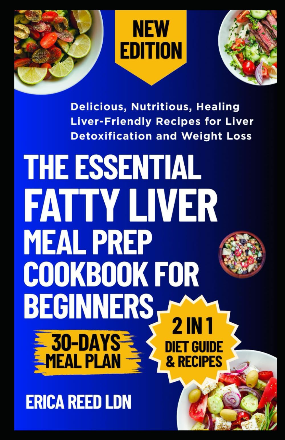 The Essential Fatty Liver Meal Prep Cookbook for Beginners: Delicious, Nutritious, Healing Liver-Friendly Recipes for Liver Detoxification and Weight Loss