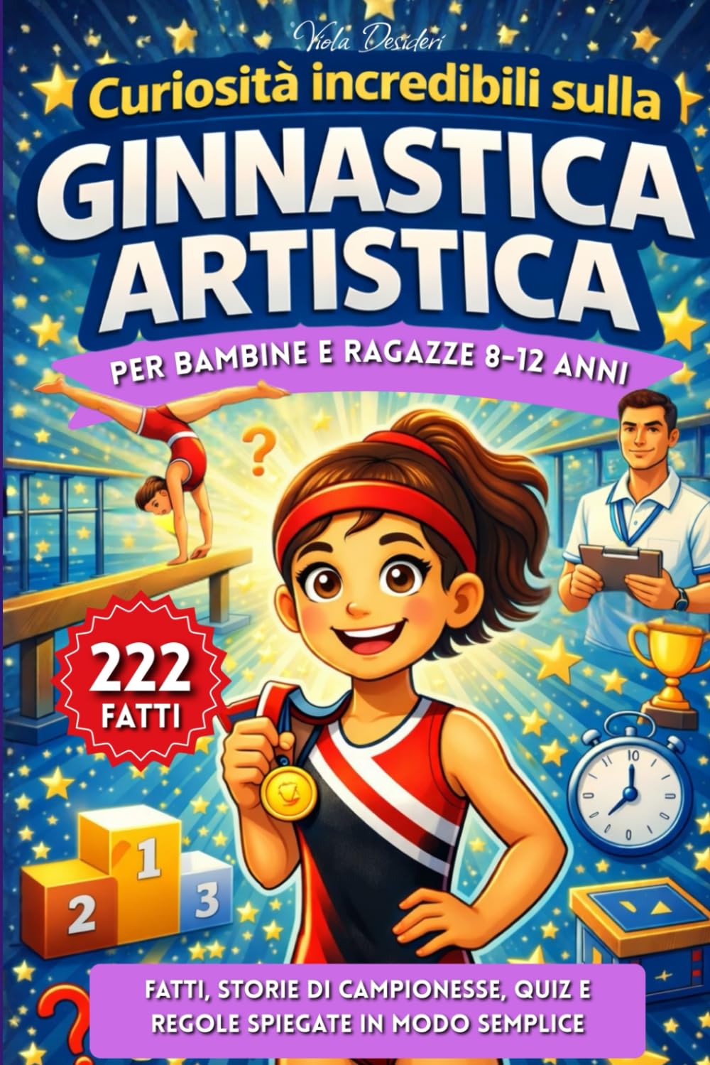 Curiosità incredibili sulla ginnastica artistica: Fatti, storie di campionesse, quiz e regole spiegate in modo semplice - Per bambine e ragazze 8-12 anni