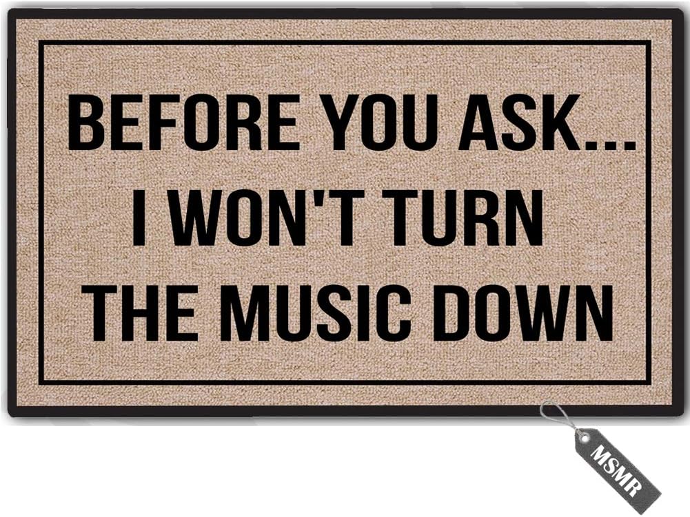 MsMr Funny Door Mat Entrance Floor Mat Before You Ask,I Won't Turn The Music Down Non-Slip Doormat Welcome Mat 23.6 inch by 15.7 inch Machine Washable Non-Woven Fabric
