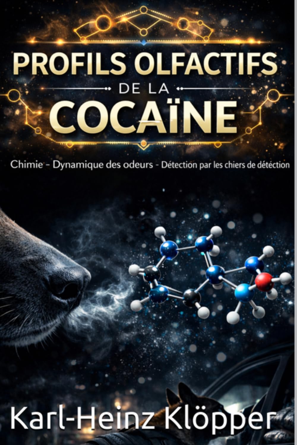 PROFILS OLFACTIFS DE LA COCAÏNE: Chimie – Dynamique des odeurs – Détection par les chiens de détection (DOGINARE – Detection Dog Science)