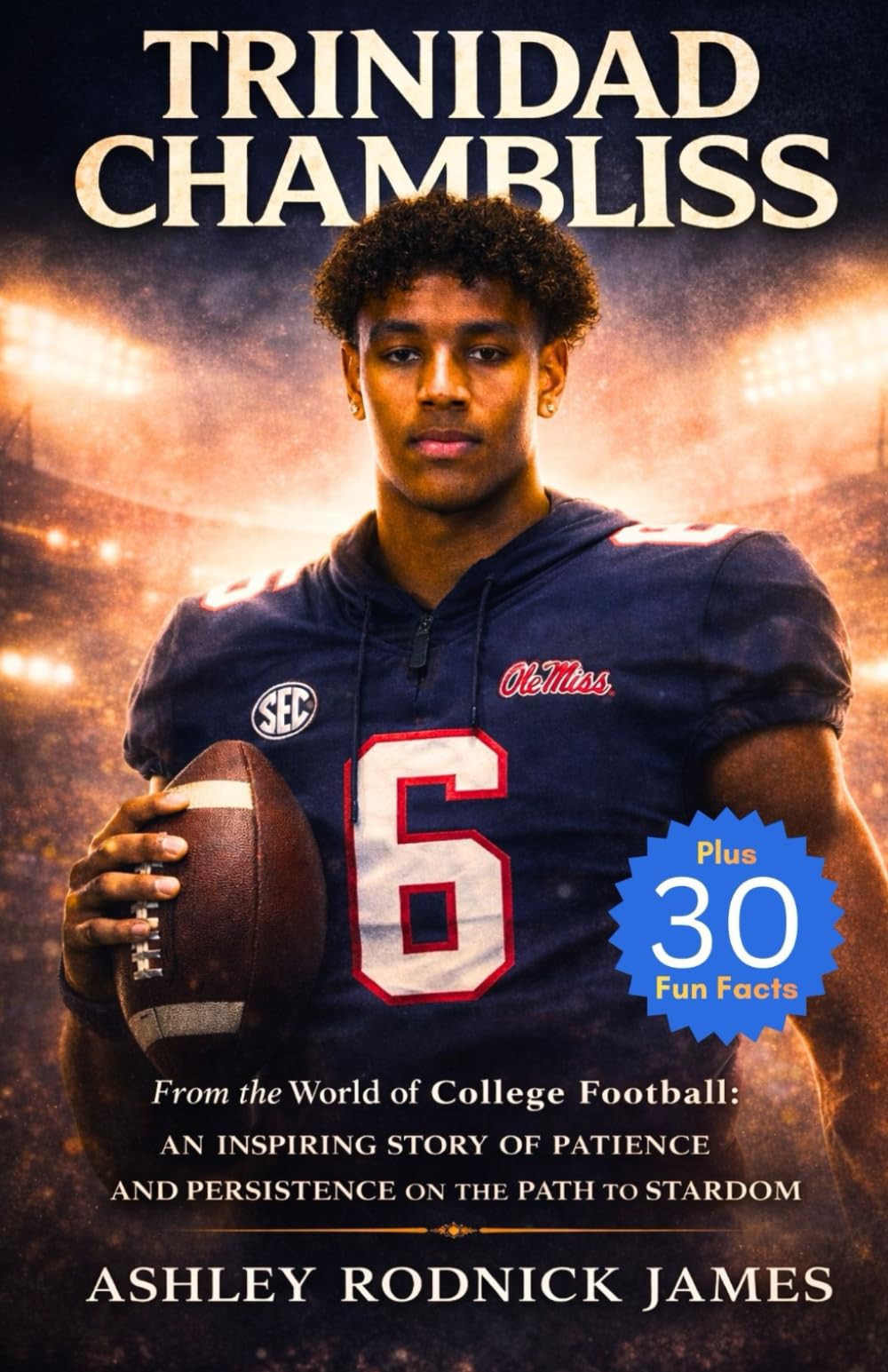 TRINIDAD CHAMBLISS: From the World of College Football: An Inspiring Story of Patience and Persistence on the Path to Stardom