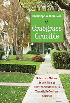 Crabgrass Crucible: Suburban Nature and the Rise of Environmentalism in Twentieth-Century America New Edition book cover